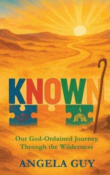 Known: Our God-Ordained Journey Through The Wilderness
