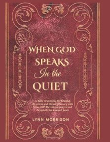 When God Speaks In The Quiet: A Daily Devotional For Healing, Direction And Divine Intimacy With Jesus.( 365 Devotions, Prayer And Scripture For A Sac