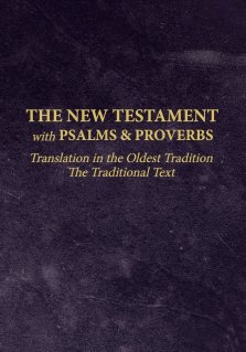 The New Testament with Psalms and Proverbs: Translation in the Oldest Tradition
