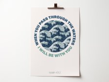 Isaiah 43 v 2 When You Pass Through the Waters A4 Poster