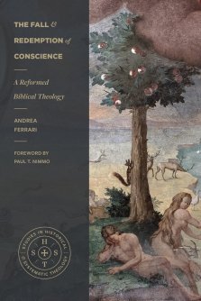 The Fall and Redemption of Conscience – A Reformed Biblical Theology