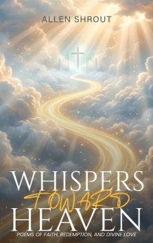 Whispers Toward Heaven: Poems of Faith, Redemption, and Divine Love