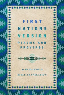 First Nations Version Psalms and Proverbs: An Indigenous Bible Translation