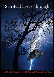 Spiritual Break-through: Making the Connection with GOD through the Anointing of Jesus