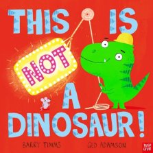 This Is Not A Dinosaur!