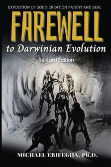 Farewell to Darwinian Evolution: Exposition of God's Creation Patent & Seal Revised Edition