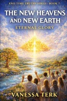 The New Heaven and New Earth: The Eternal Kingdom of God