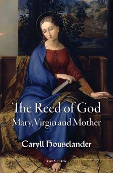 The Reed of God: Mary, Virgin and Mother