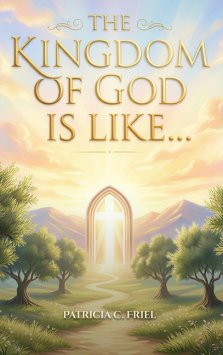 The Kingdom of God is Like...