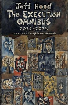 The Execution Omnibus, 2022-2025: Volume III: Thoughts and Demands