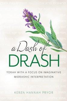A Dash of Drash: Torah with a Focus on Imaginative Midrashic Interpretation