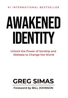 Awakened Identity: Unlock the Power of Sonship and Ekklesia to Change the World