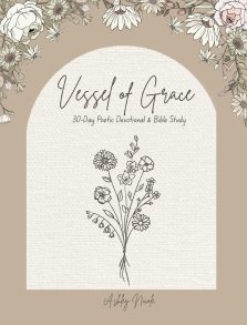 30-Day Poetic Devotional and Bible Study Vessel of Grace