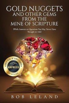 Gold Nuggets & Other Gems From The Mine Of Scripture: With Answers to Questions You May Never Have Thought to Ask: Being Conformed to the Image of Christ