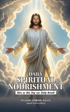 DAILY SPIRITUAL NOURISHMENT: Give Us This Day Our Daily Bread!
