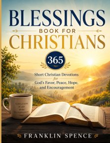 BLESSINGS BOOK FOR CHRISTIANS: 365 Short Christian Devotions for God's Favor, Peace, Hope, and Encouragement