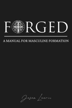 FORGED: A Manual for Masculine Formation