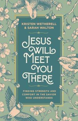 Jesus Will Meet You There