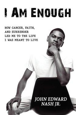I Am Enough: How Cancer, Faith, And Surrender Led Me To The Life I Was Meant To Live