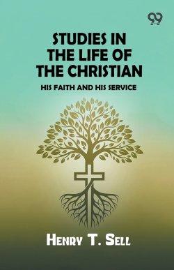 Studies in the Life of the Christian: His Faith and His Service