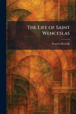 The Life of Saint Wenceslas