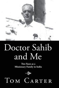 Doctor Sahib and Me: Two Years as a Missionary Family in India