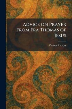Advice on Prayer From Fra Thomas of Jesus