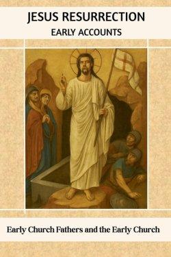 Jesus Resurrection Early Accounts