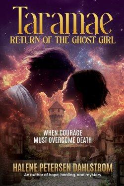 Taramae, Return of the Ghost Girl: When  Courage Must Overcome Death