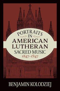 Portraits In American Lutheran Sacred Music