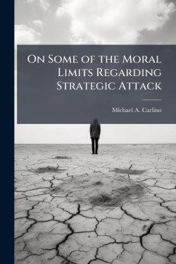 On Some of the Moral Limits Regarding Strategic Attack