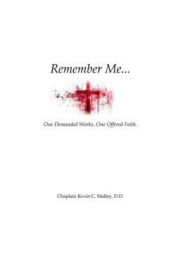 Remember Me: One Demanded Works. One Offered Faith