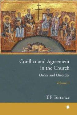 Conflict and Agreement in the Church, Volume 1: Order and Disorder