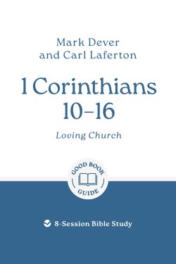 1 Corinthians 10 – 16: Loving Church