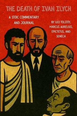 The Death of Ivan Ilych: A Stoic Commentary and Journal