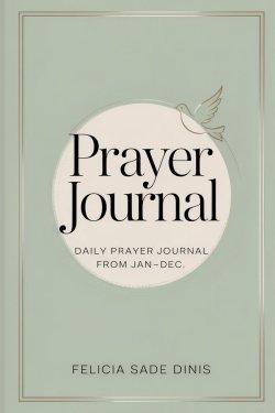 The Daily Prayer Journal: A Guided Prayer and Reflection Book from January to December