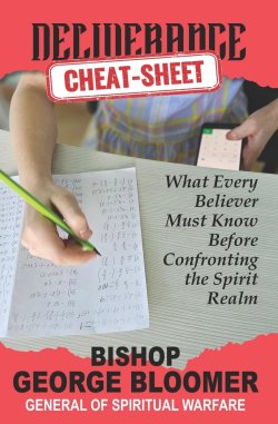Deliverance Cheat Sheet: What Every Believer Must Know Before Confronting the Spirit Realm