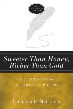 Sweeter Than Honey, Richer Than Gold (Reading the Bible as Literature)
