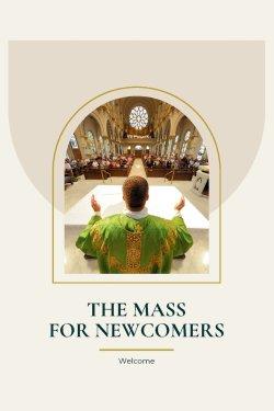 The Mass For Newcomers: A Beginner's Guide to Attending The Catholic Mass