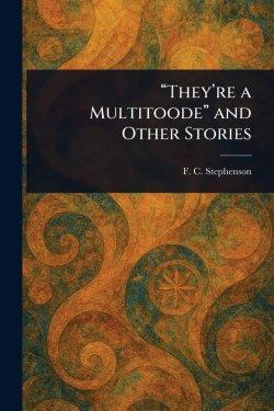 "They're a Multitoode" and Other Stories