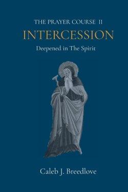 The Prayer Course II Intercession: Deepened in The Spirit