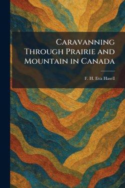 Caravanning Through Prairie and Mountain in Canada