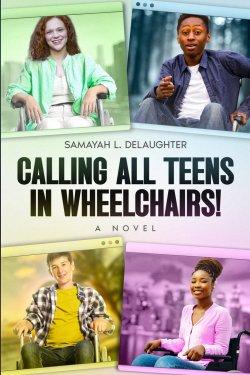 Calling All Teens in Wheelchairs!: A Novel