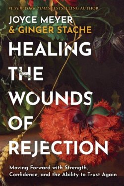Healing the Wounds of Rejection