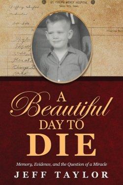 A Beautiful Day to Die: Memory, Evidence, and the Question of a Miracle