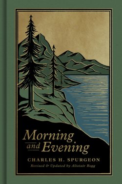 Morning and Evening - Spurgeon, Modern Language ESV Edition
