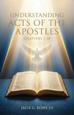 Understanding, Acts of the Apostles, Chapters 1-14: Holy Spirit Series