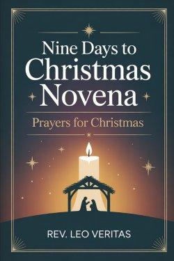 Nine Days to Christmas Novena: Prayers for Christmas