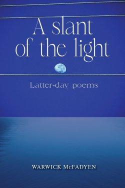 A Slant of the Light (Latter-day Poems)