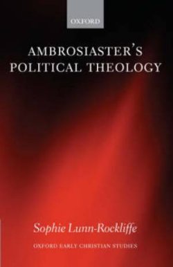 Ambrosiaster\'s Political Theology